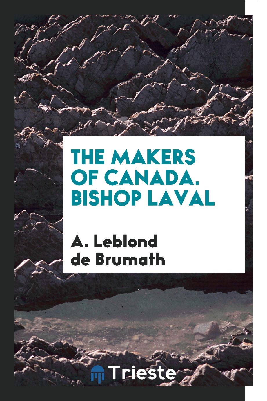 The Makers of Canada. Bishop Laval