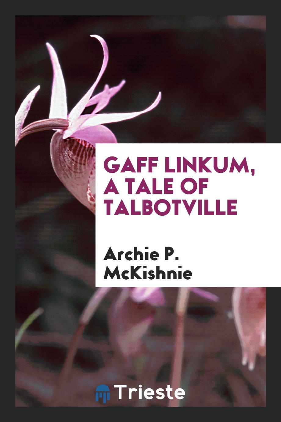 Gaff Linkum, a tale of Talbotville