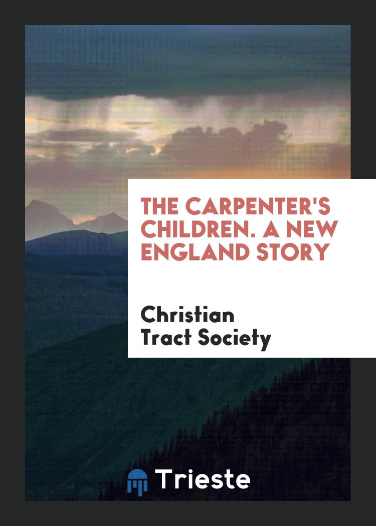 The carpenter's children. A new England story