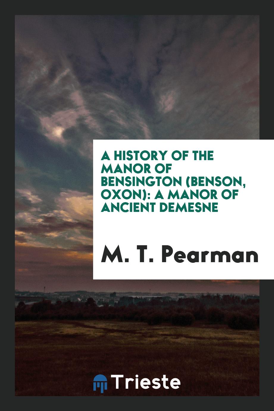 A History of the Manor of Bensington (Benson, Oxon): A Manor of Ancient Demesne