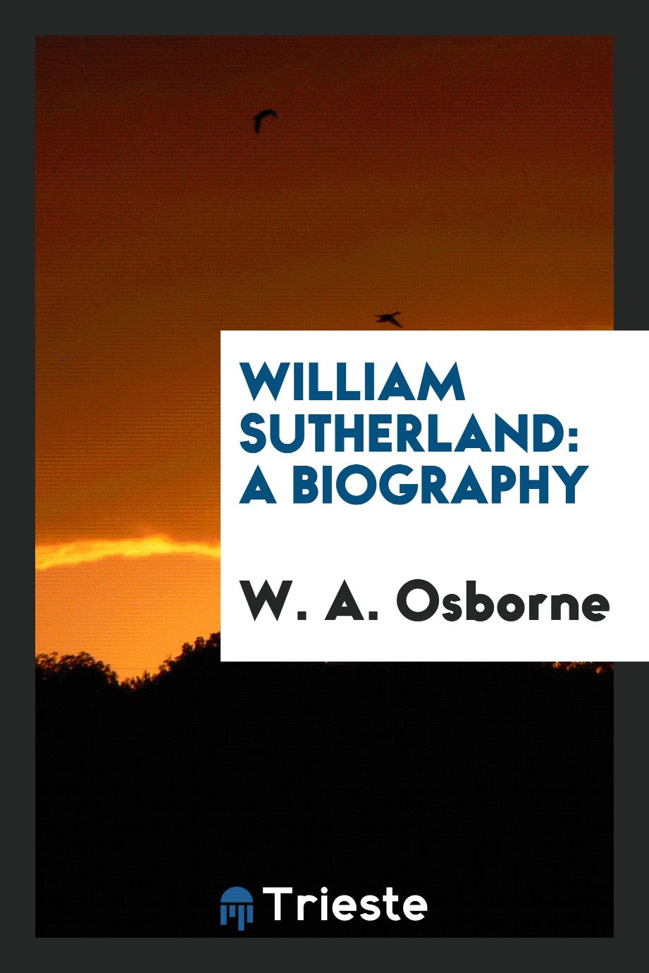 William Sutherland: A Biography