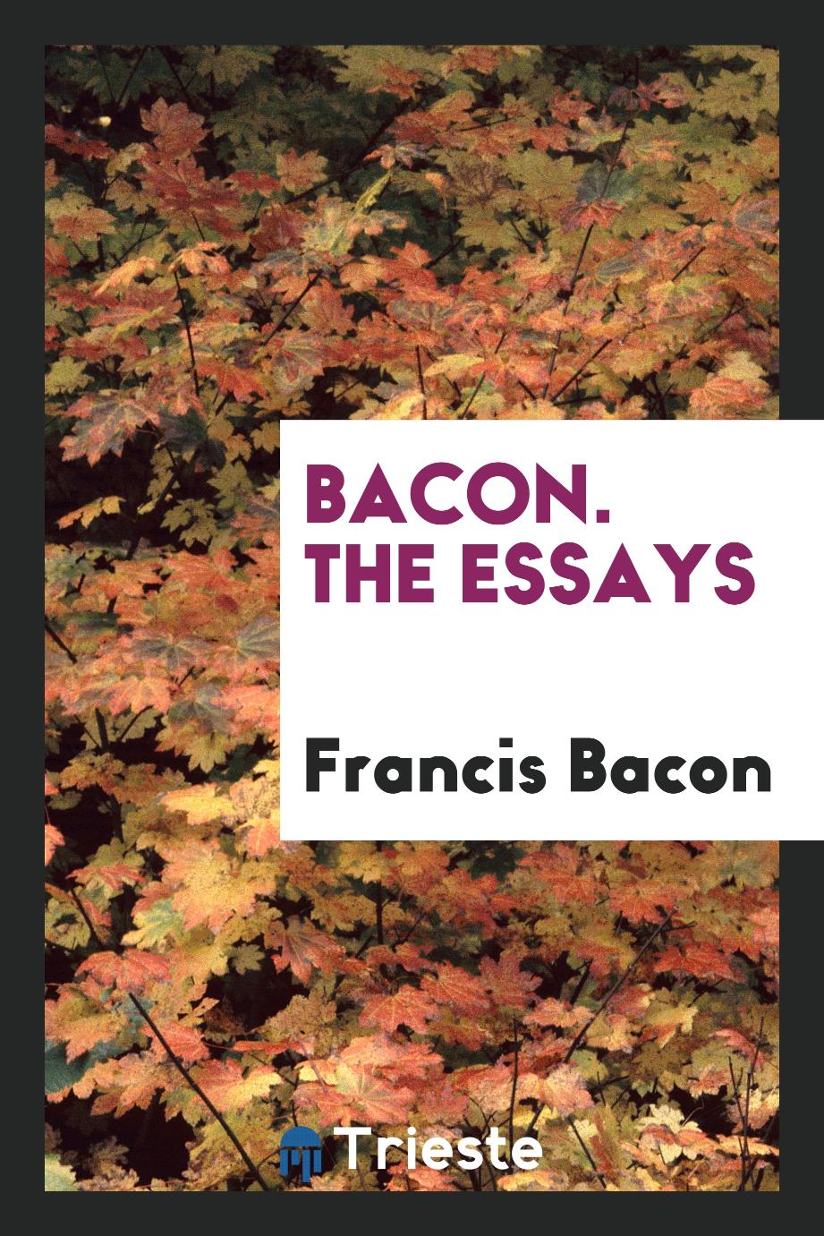 Bacon. The Essays