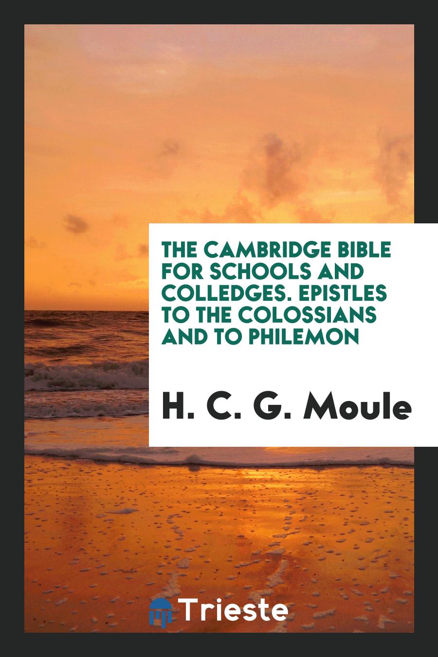 The Cambridge Bible for Schools and Colledges. Epistles to the Colossians and to Philemon
