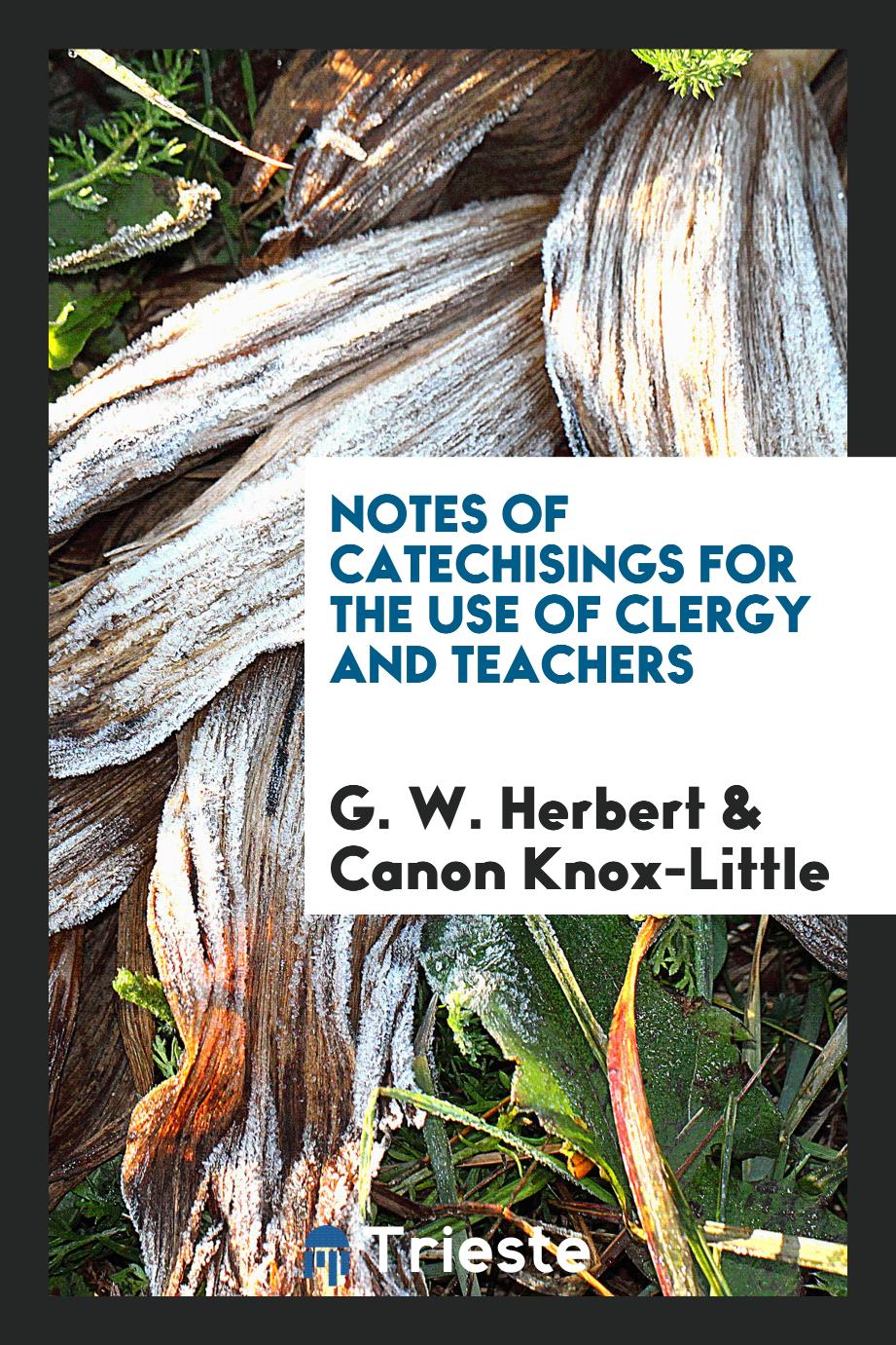 Notes of Catechisings for the Use of Clergy and Teachers