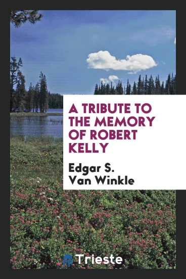 A Tribute to the Memory of Robert Kelly