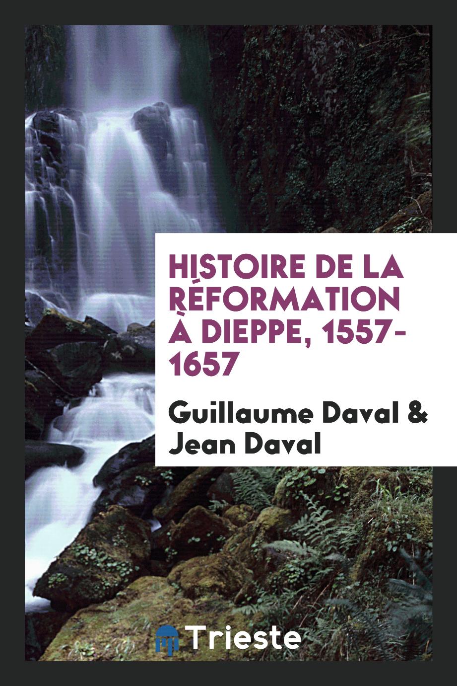 Histoire de la réformation à Dieppe, 1557-1657