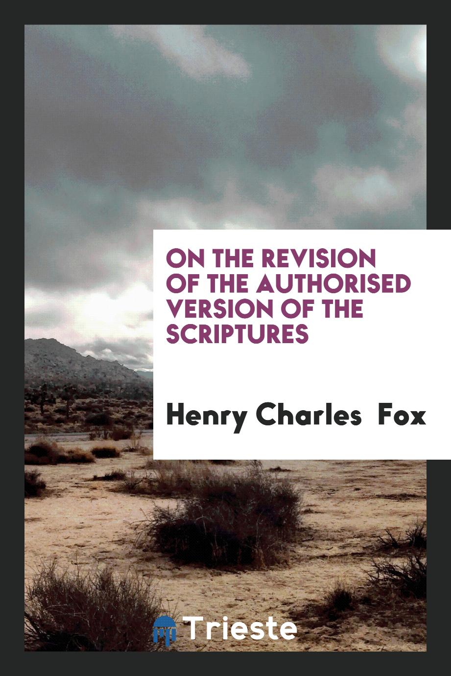 On the revision of the authorised version of the Scriptures