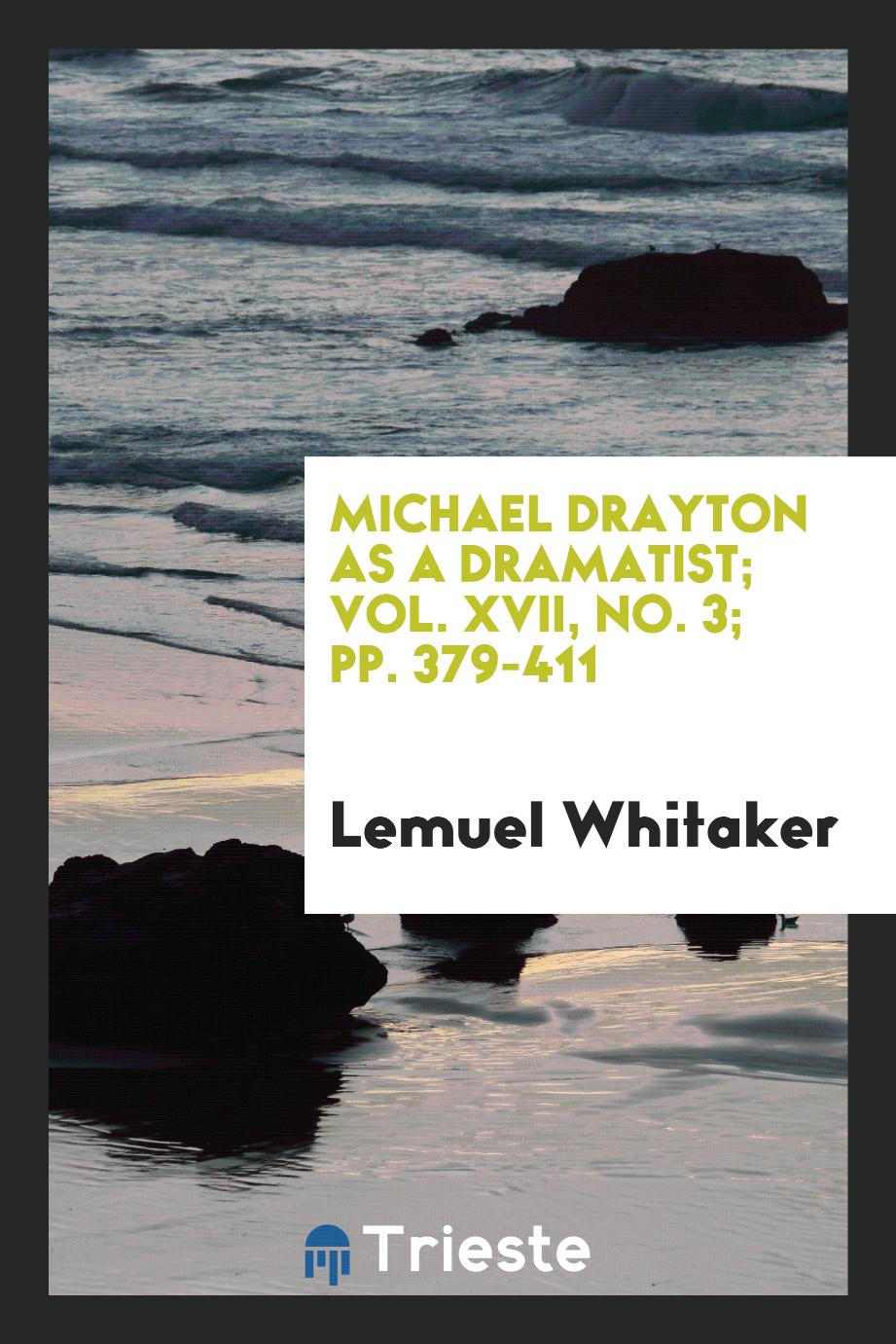 Michael Drayton as a dramatist; Vol. XVII, No. 3; pp. 379-411
