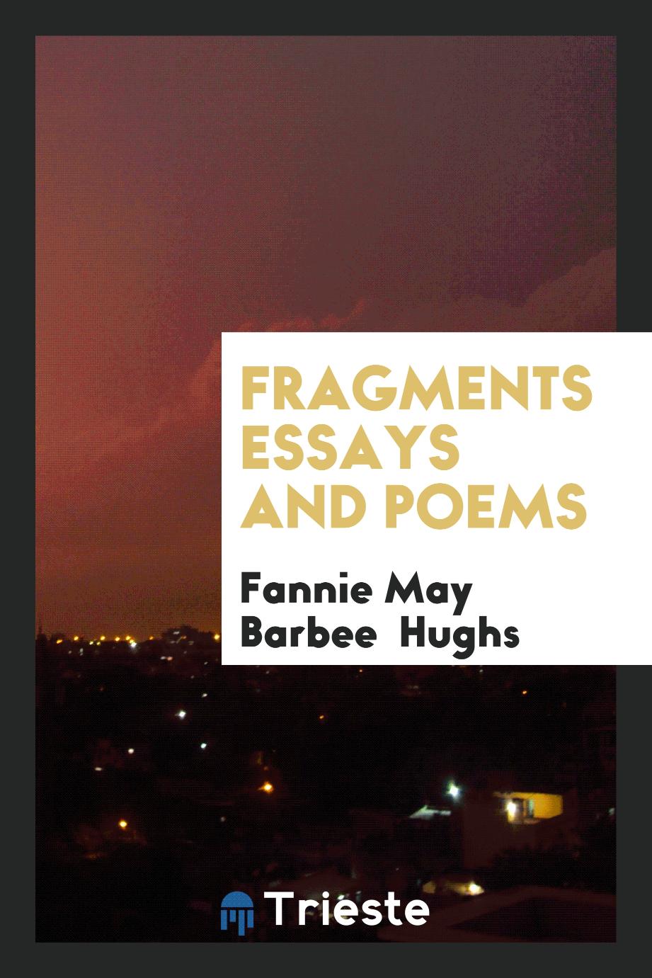 Fragments Essays and Poems