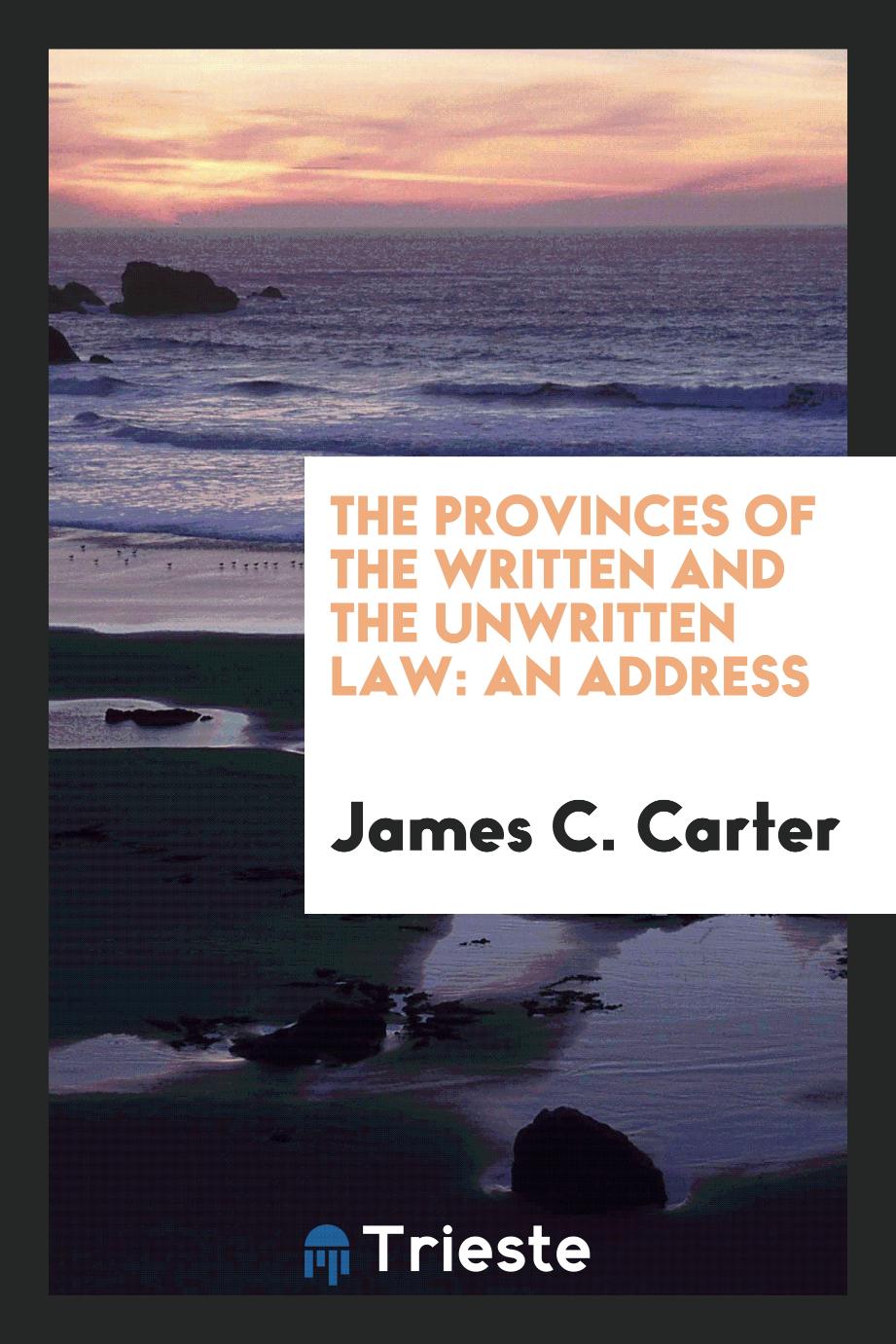 The Provinces of the Written and the Unwritten Law: An Address