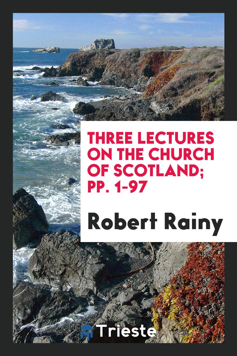 Three Lectures on the Church of Scotland; pp. 1-97