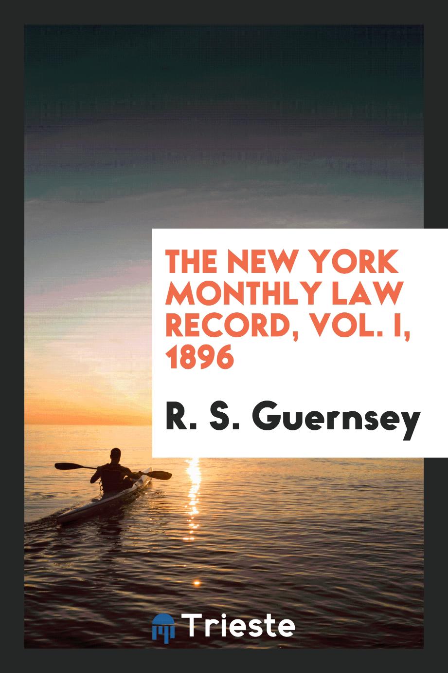 The New York Monthly Law Record, Vol. I, 1896