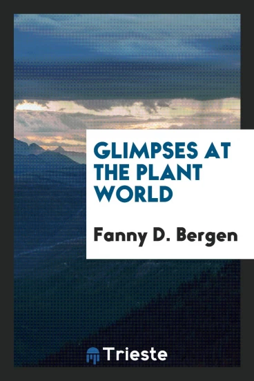 Glimpses at the Plant World