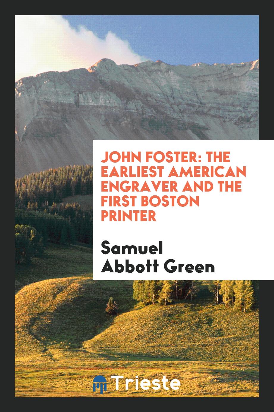 John Foster: The Earliest American Engraver and the First Boston Printer