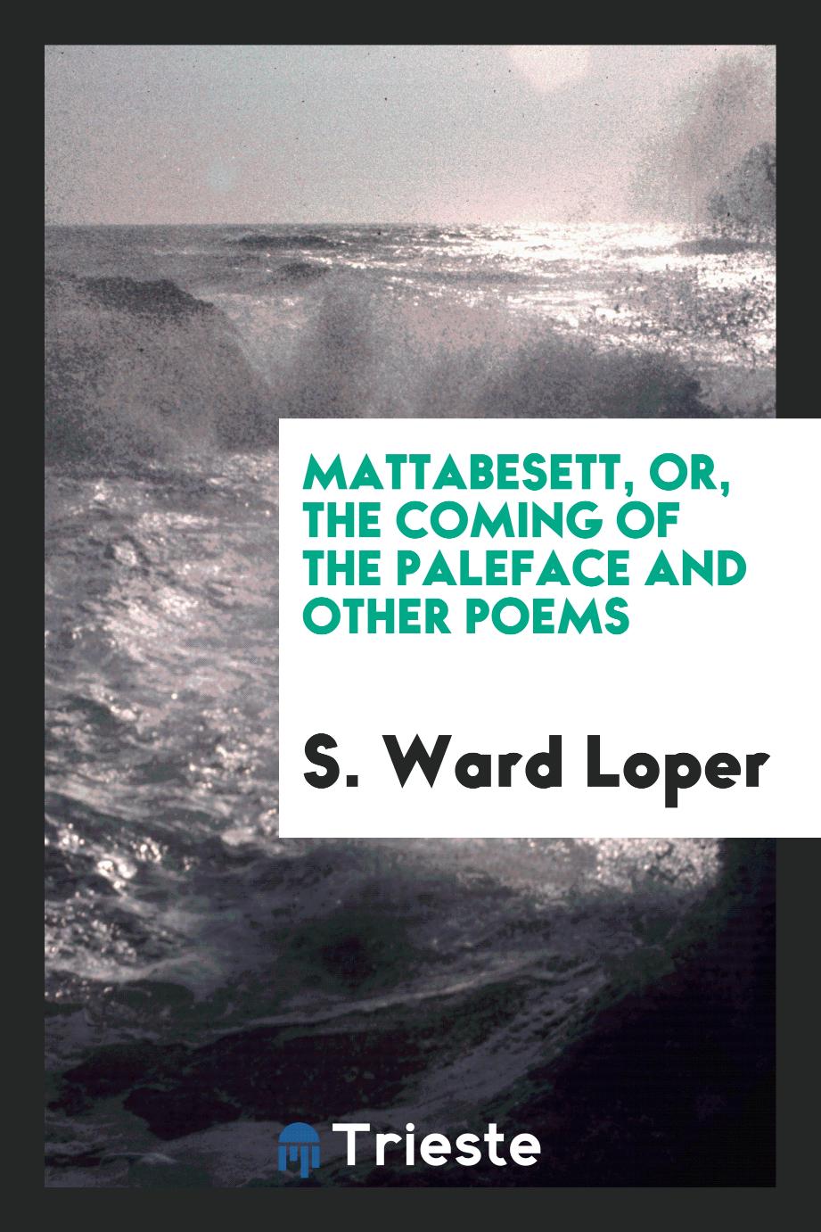 Mattabesett, or, The Coming of the Paleface and Other Poems
