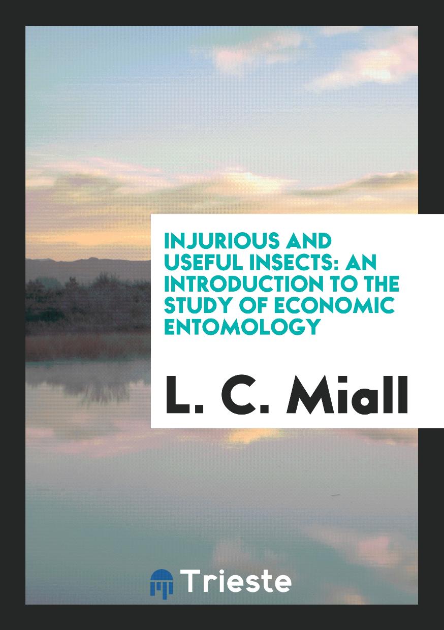 Injurious and Useful Insects: An Introduction to the Study of Economic Entomology