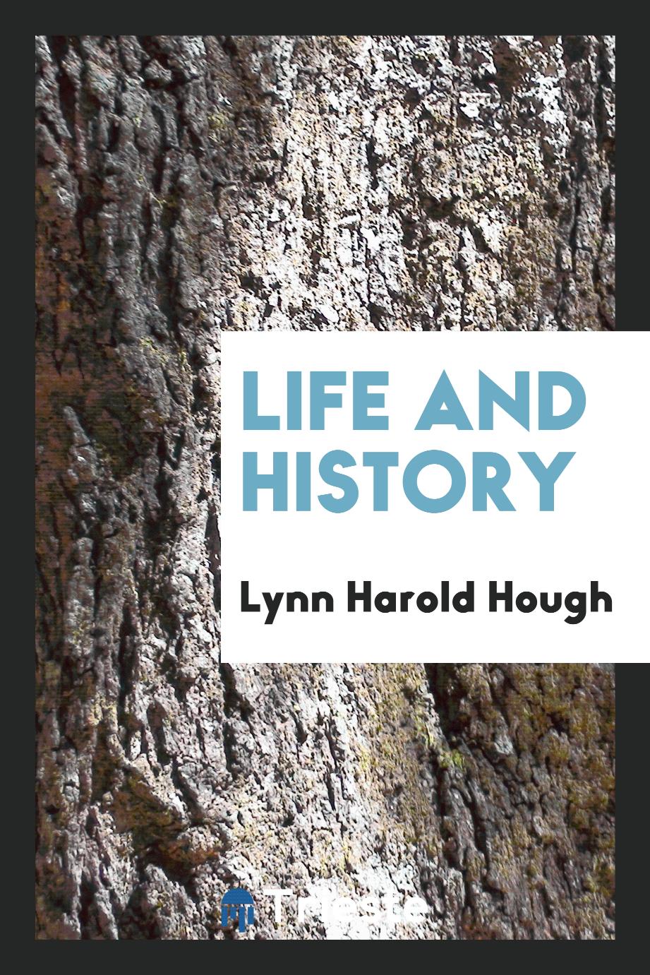 Life and History
