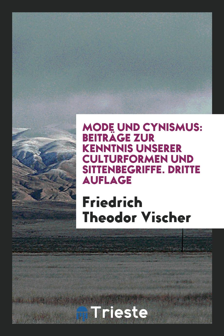 Mode und Cynismus: Beiträge zur Kenntnis unserer Culturformen und Sittenbegriffe. Dritte Auflage