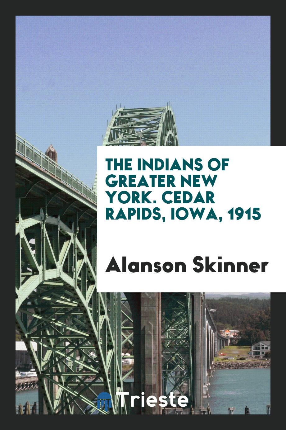 The Indians of Greater New York. Cedar Rapids, Iowa, 1915