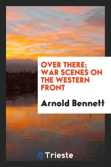 Over there; war scenes on the western front