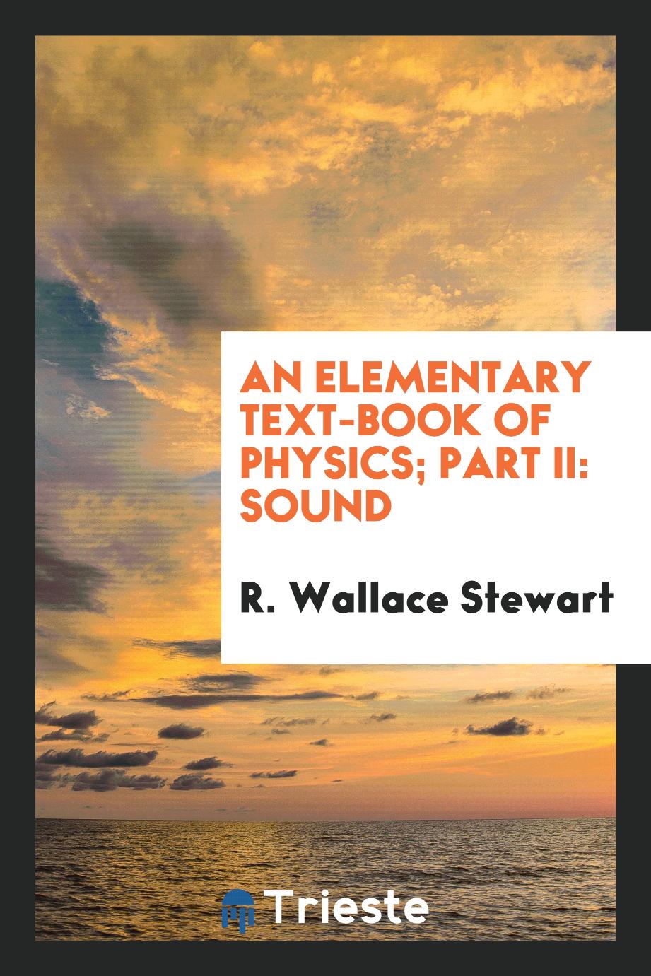An Elementary Text-Book of Physics; Part II: Sound