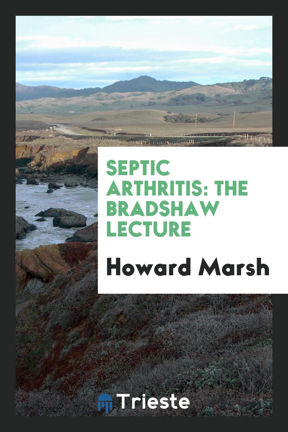 Septic arthritis: The Bradshaw Lecture