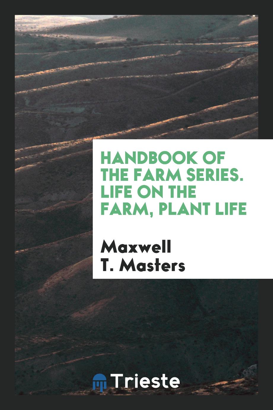 Handbook of the Farm Series. Life on the Farm, Plant Life