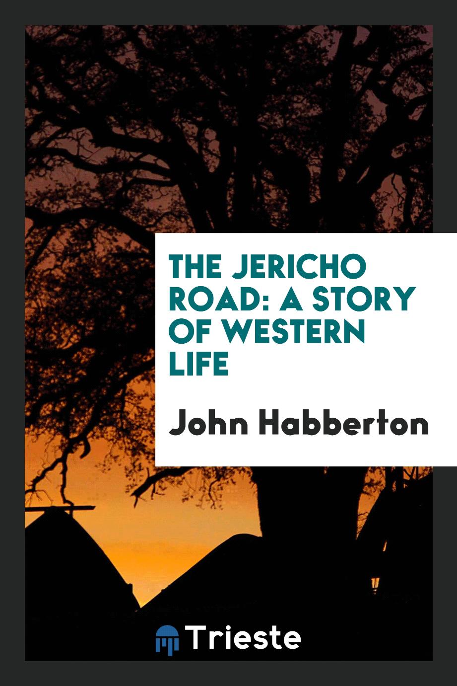 The Jericho Road: a story of western life