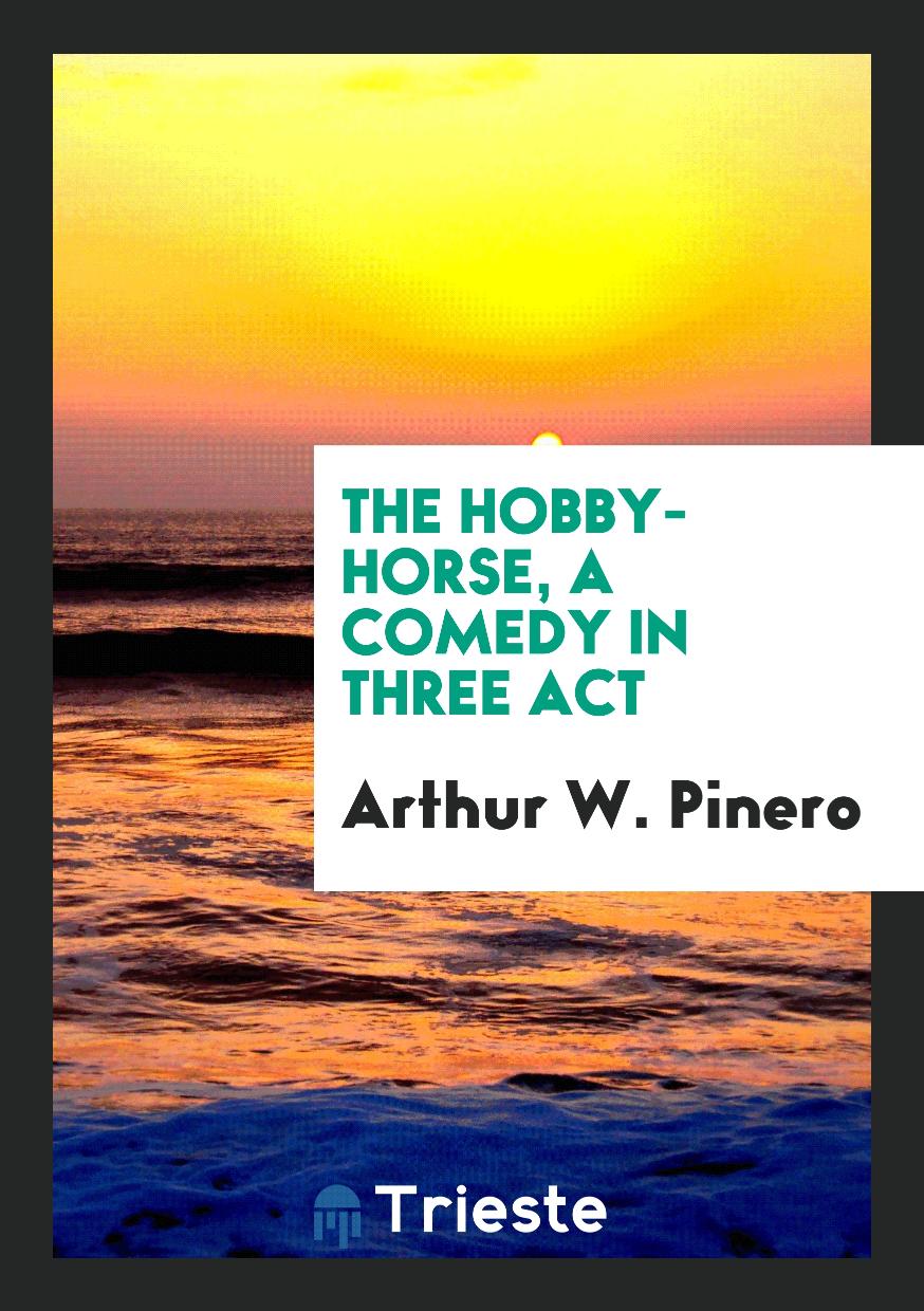 The Hobby-Horse, a Comedy in Three Act