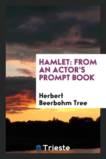 Hamlet: from an Actor's Prompt Book