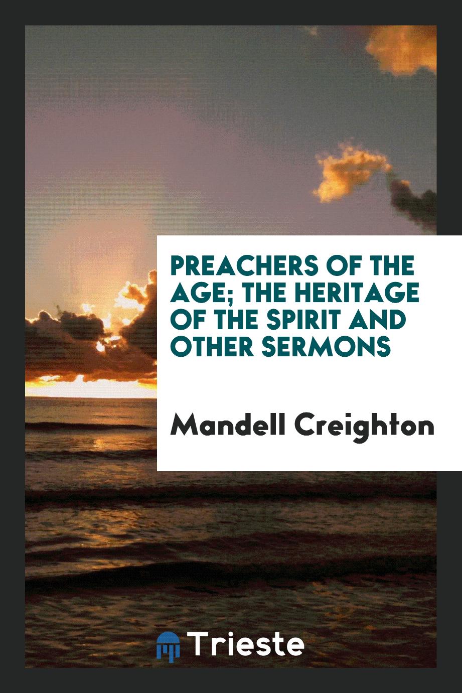 Preachers of the Age; The Heritage of the Spirit and Other Sermons