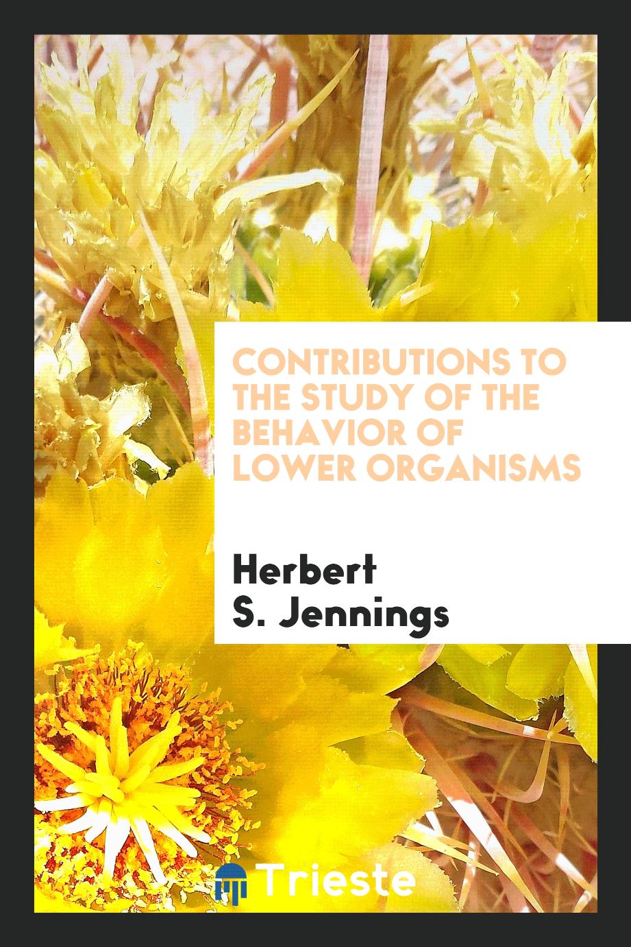 Contributions to the study of the behavior of lower organisms