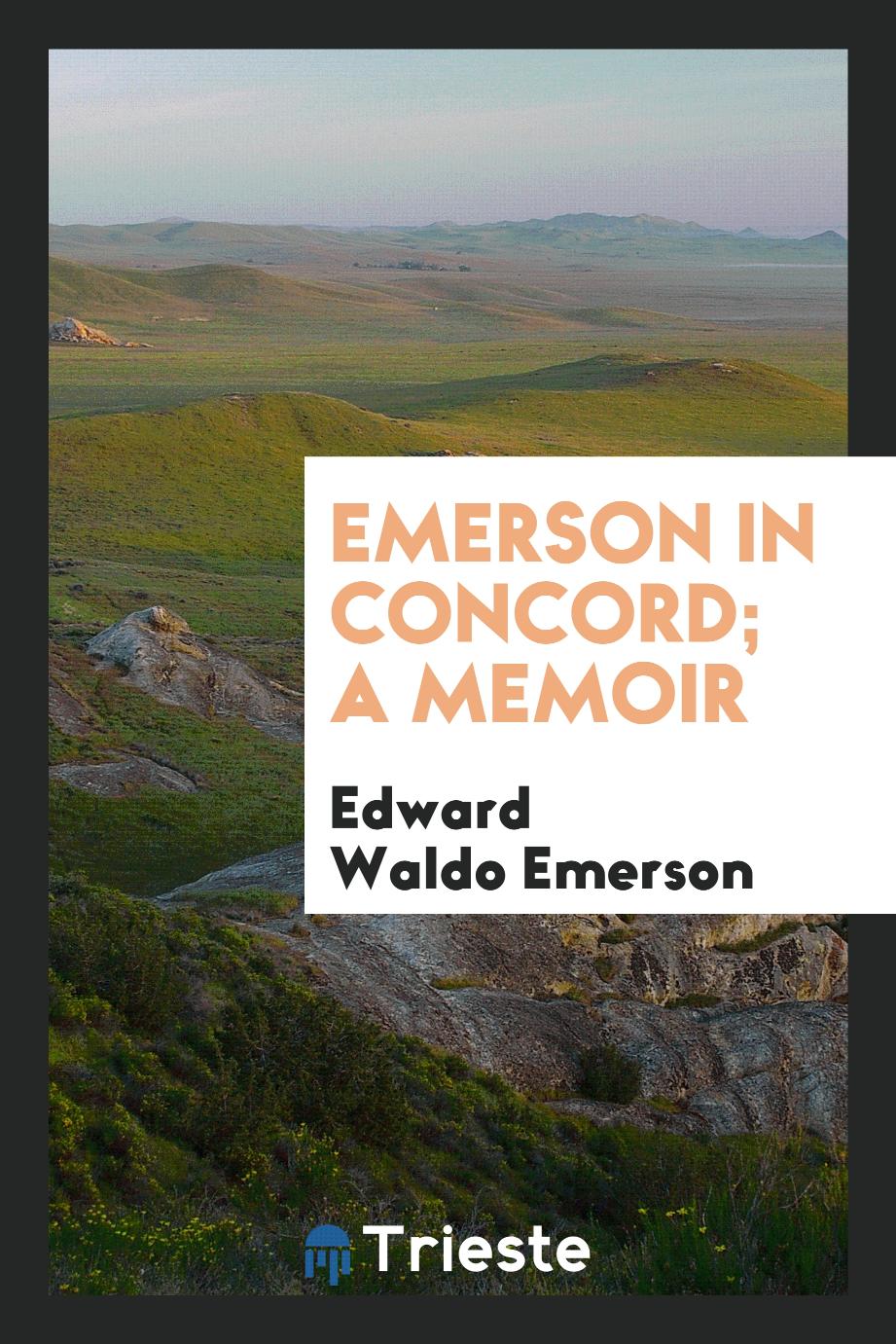 Emerson in Concord; a memoir