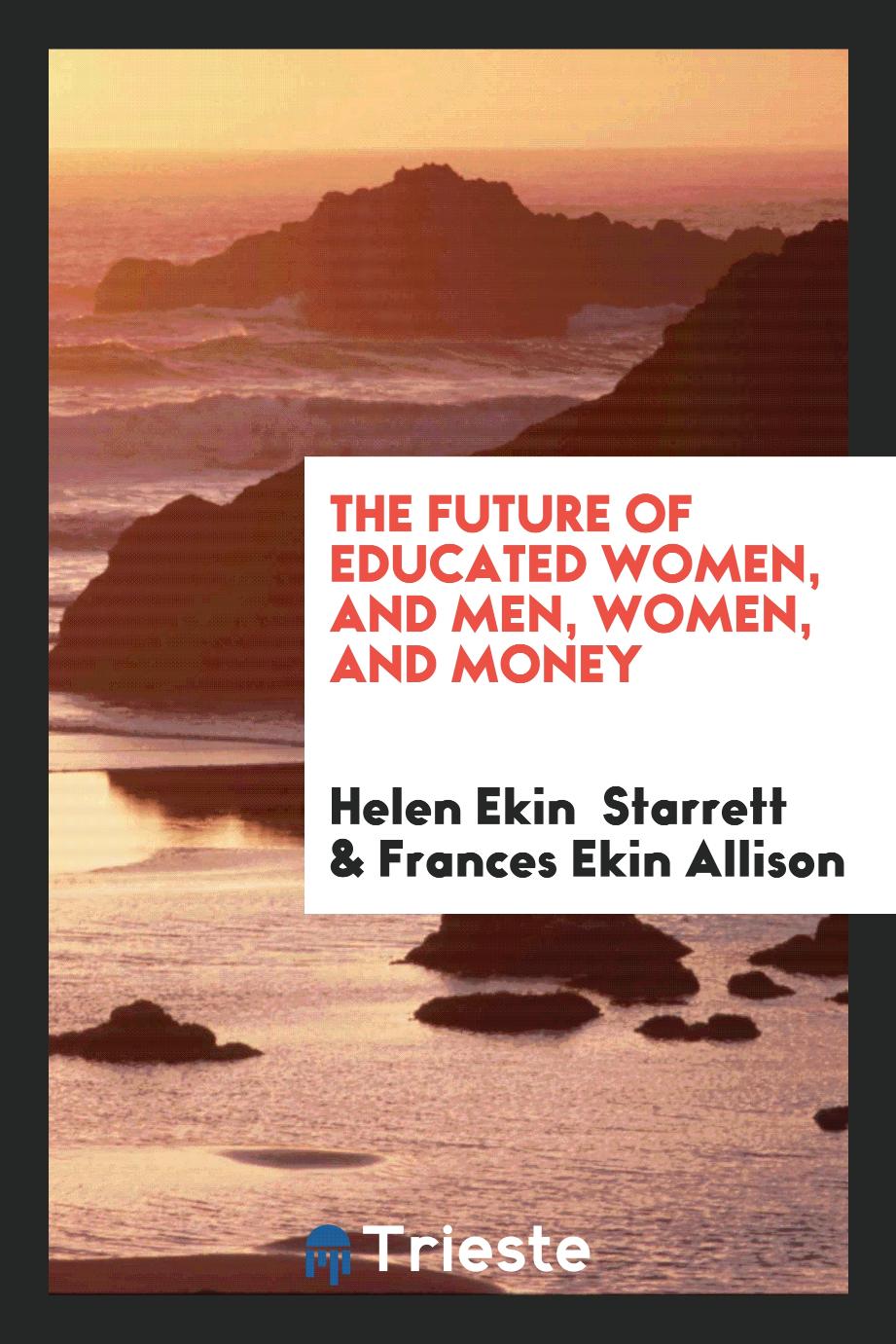 The Future of Educated Women, and men, women, and money
