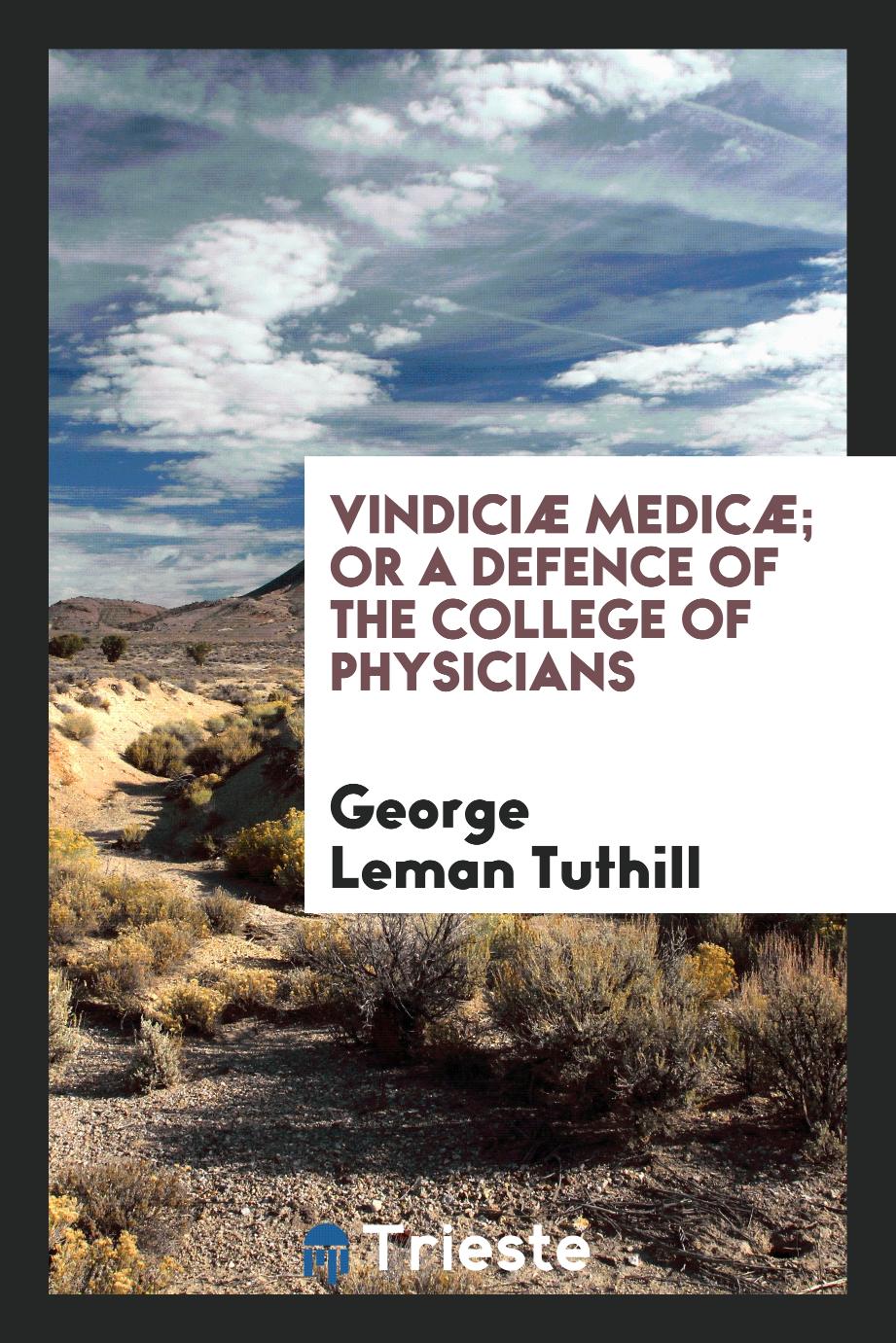 Vindiciæ Medicæ; Or a Defence of the College of Physicians