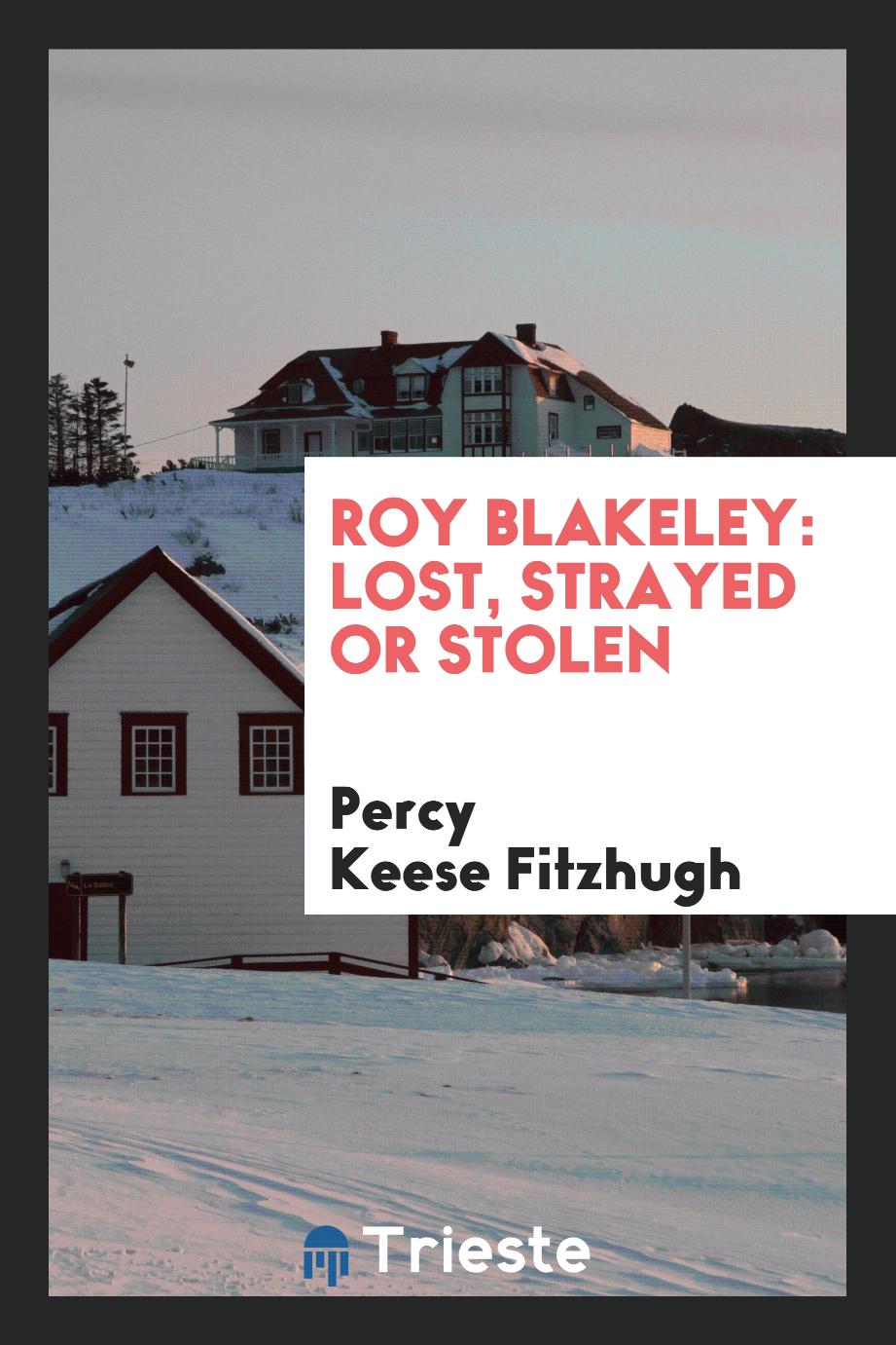 Roy Blakeley: lost, strayed or stolen