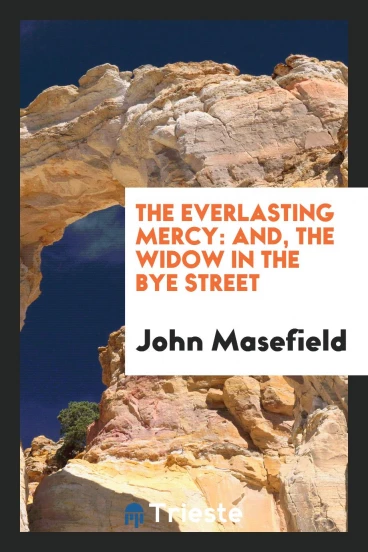 The Everlasting Mercy: And, The Widow in the Bye Street