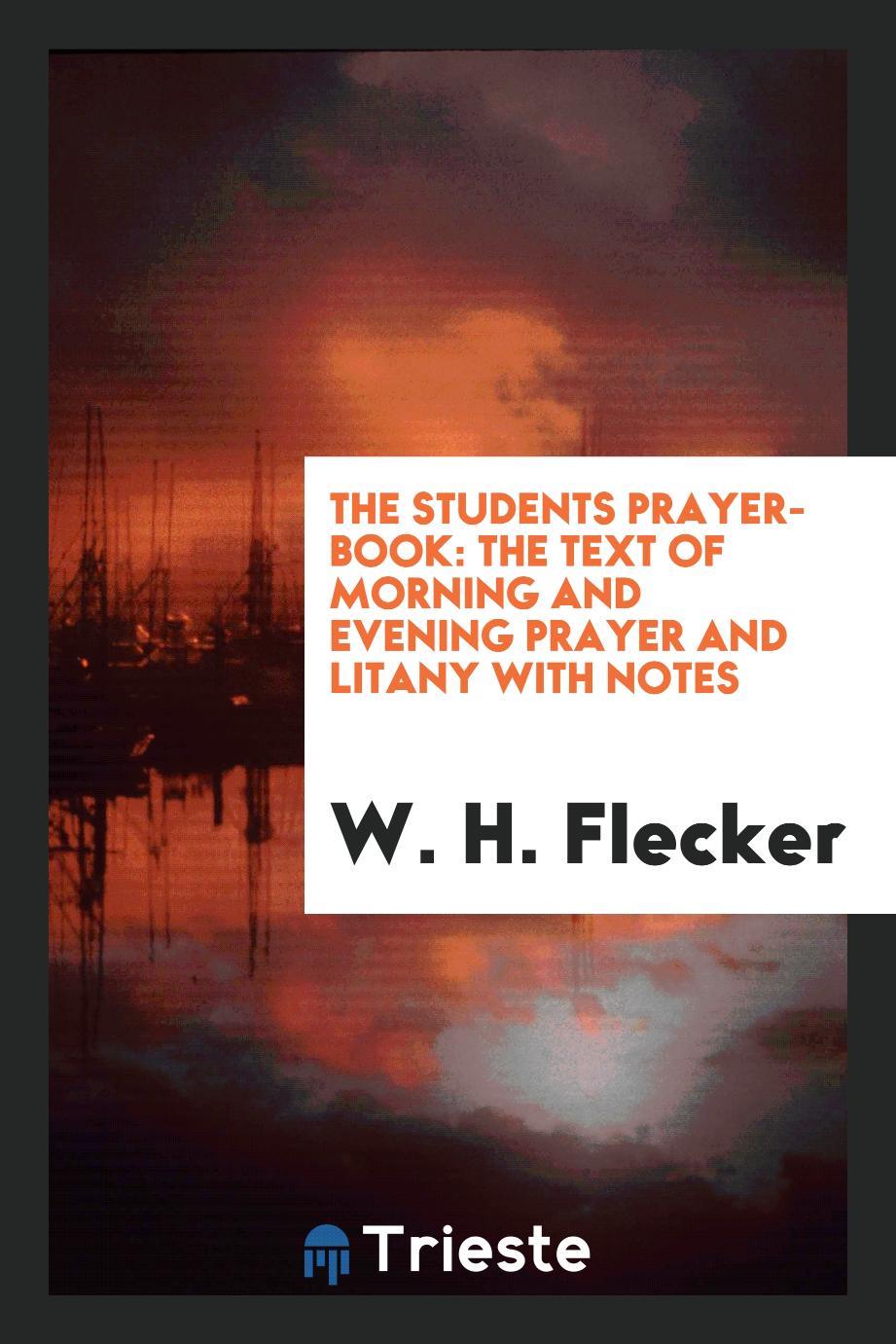 The students prayer-book: the text of morning and evening prayer and litany with notes