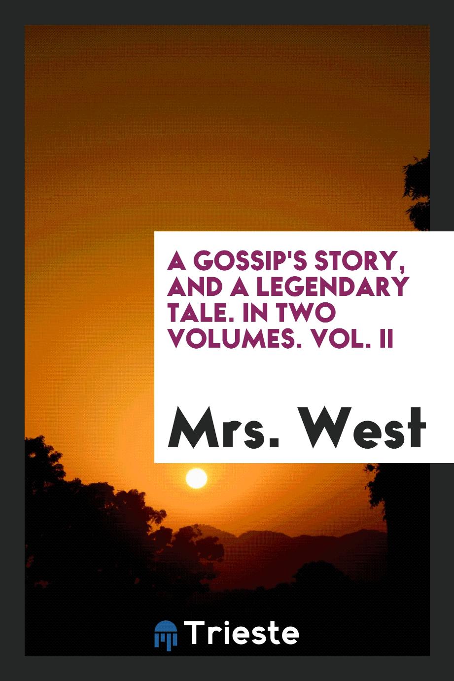 A gossip's story, and a legendary tale. In two volumes. Vol. II
