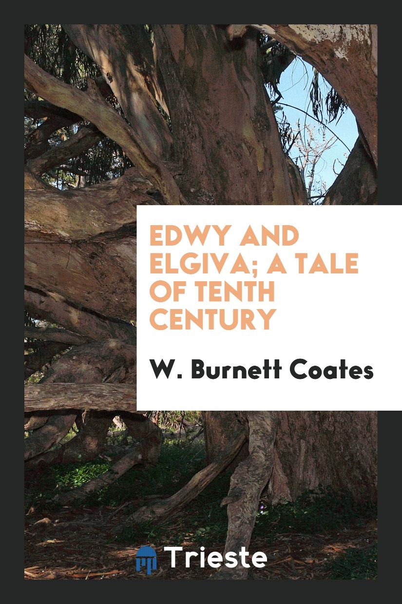 Edwy and Elgiva; A Tale of Tenth Century