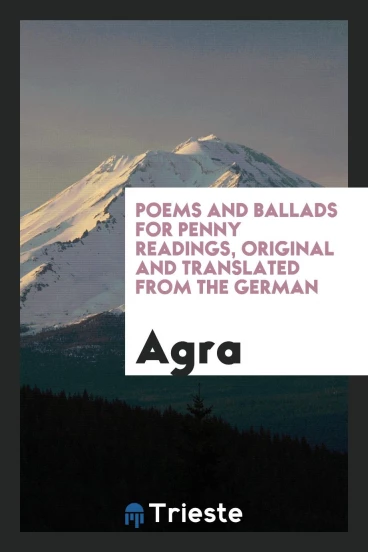 Poems and Ballads for Penny Readings, Original and Translated from the German