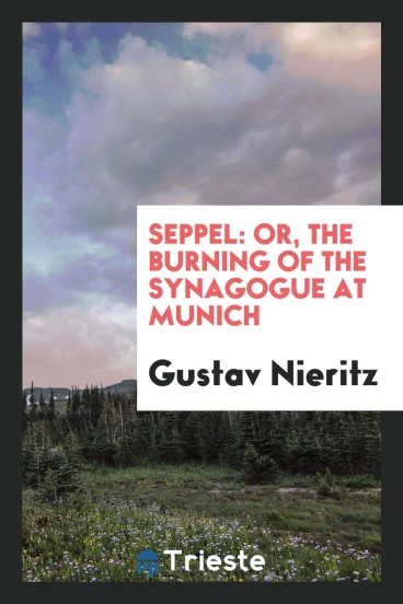 Seppel: Or, The Burning of the Synagogue at Munich