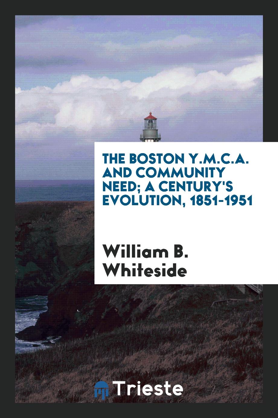 The Boston Y.M.C.A. and community need; a century's evolution, 1851-1951