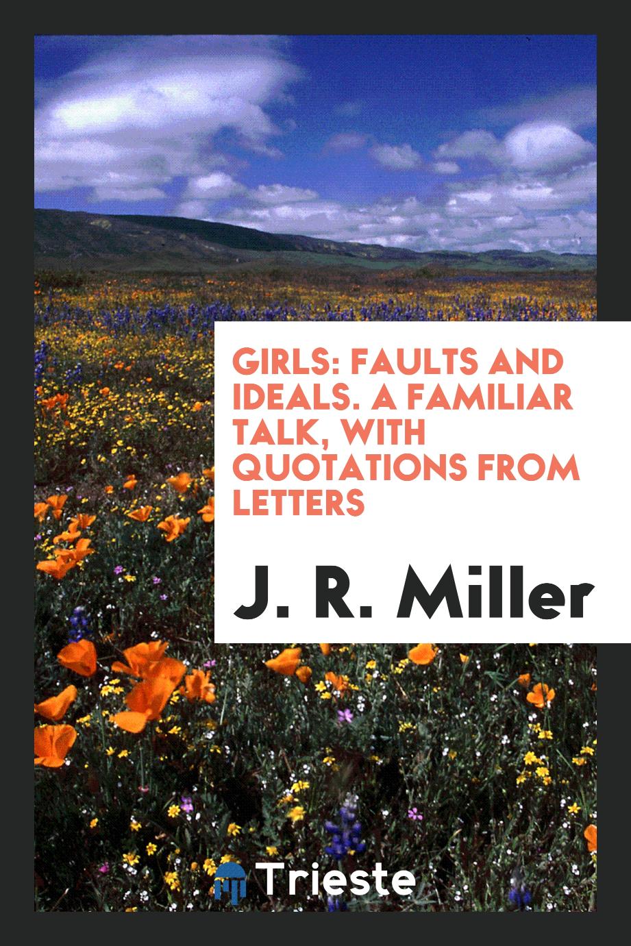 Girls: faults and ideals. A familiar talk, with quotations from letters