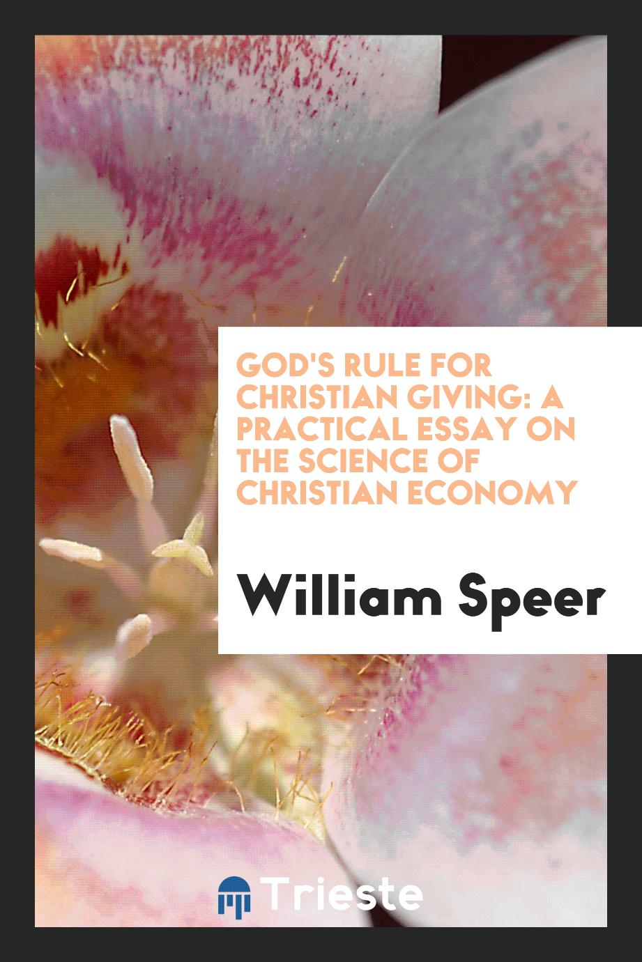 God's rule for Christian giving: a practical essay on the science of Christian economy