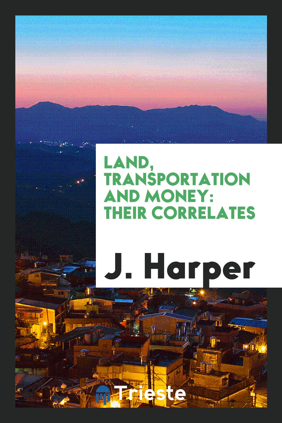 Land, Transportation and Money: Their Correlates