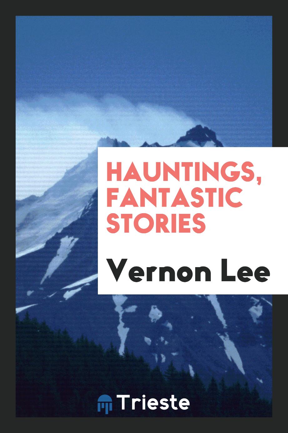 Vernon Lee - Hauntings, Fantastic stories