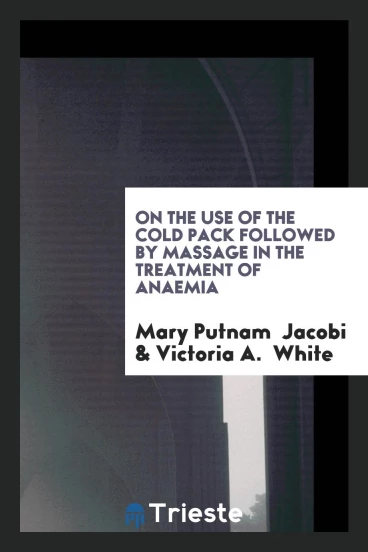 On the use of the cold pack followed by massage in the treatment of anaemia