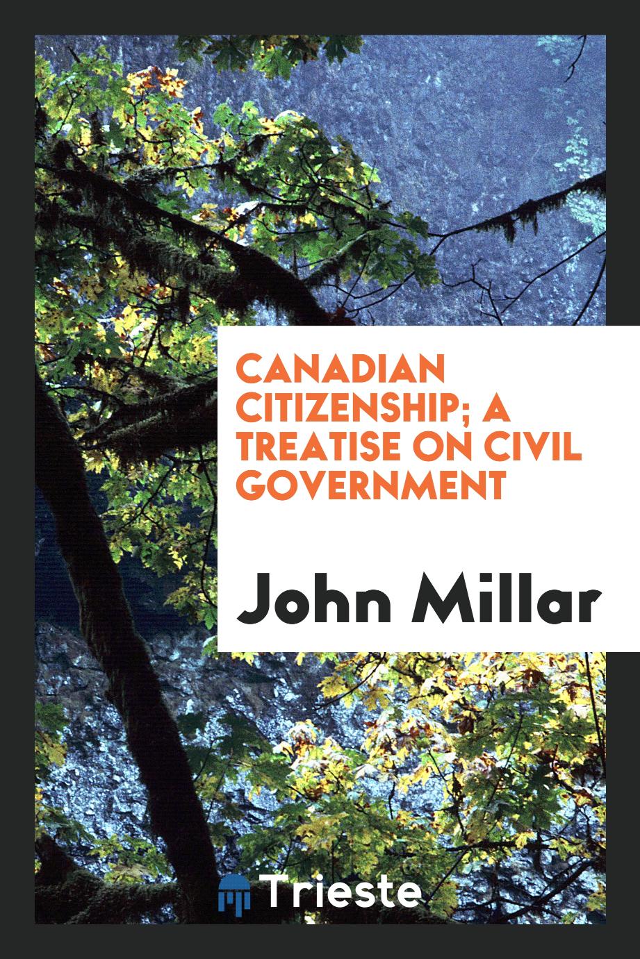 Canadian citizenship; a treatise on civil government