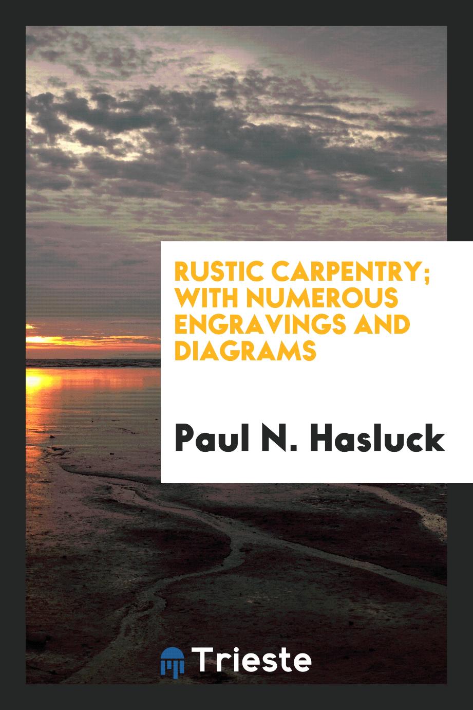 Rustic Carpentry; With Numerous Engravings and Diagrams